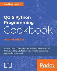 bokomslag QGIS Python Programming Cookbook - Second Edition: Automating geospatial development
