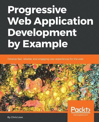 bokomslag Progressive Web Application Development by Example