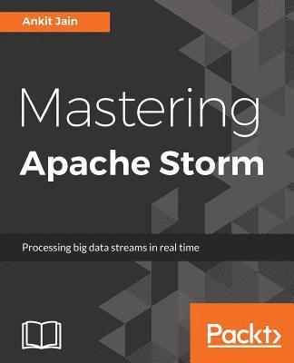 Ankit Jain - Mastering Apache Storm, Häftad