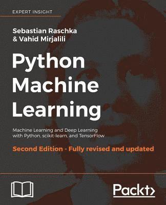 Sebastian Raschka, Vahid Mirjalili, Sebastian, Raschka, Vahid, Mirjalili - Python Machine Learning - Second Edition: Machine Learning and Deep Learning with Python, scikit-learn, and TensorFlow, Häftad