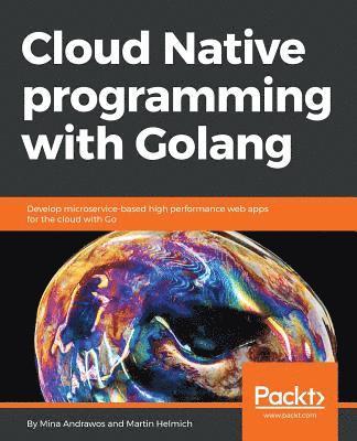 bokomslag Cloud Native programming with Golang