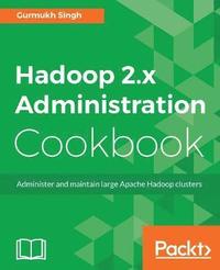 bokomslag Hadoop 2.x Administration Cookbook