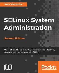 bokomslag SELinux System Administration. Second Edition: Click here to enter text.