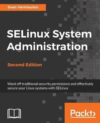 bokomslag SELinux System Administration. Second Edition: Click here to enter text.