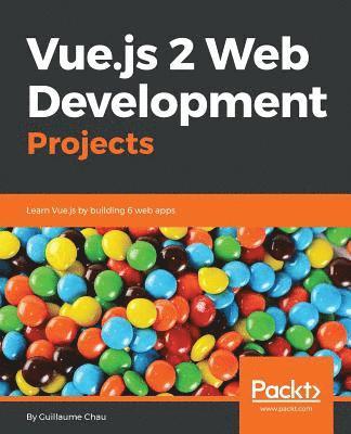 Vue.js 2 Web Development Projects 1