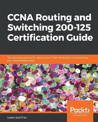 CCNA Routing and Switching 200-125 Certification Guide 1