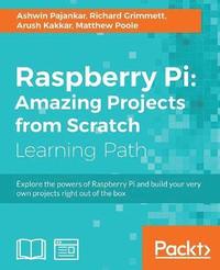 bokomslag Raspberry Pi: Amazing Projects from Scratch