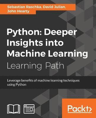 Sebastian Raschka, David Julian, John Hearty - Python: Deeper Insights into Machine Learning, Häftad
