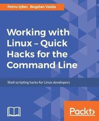 bokomslag Working with Linux - Quick Hacks for the Command Line