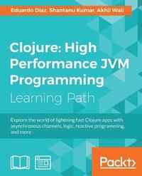 bokomslag Clojure: High Performance JVM Programming