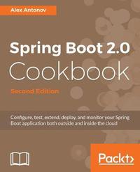bokomslag Spring Boot 2.0 Cookbook - Second Edition