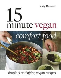 bokomslag 15 minute vegan comfort food - simple & satisfying vegan recipes