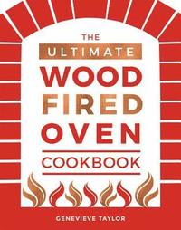 bokomslag The Ultimate Wood-Fired Oven Cookbook