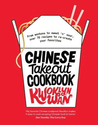 bokomslag Chinese Takeout Cookbook: From Wontons to Sweet 'n' Sour, Over 70 Recipes to Re-Create Your Favorites