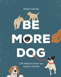 bokomslag Be More Dog