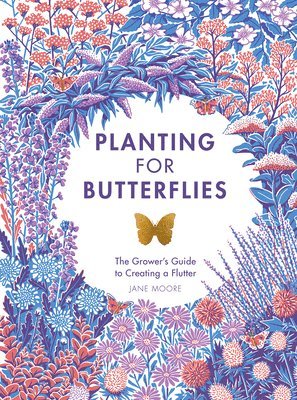 Jane Moore - Planting for Butterflies, Inbunden