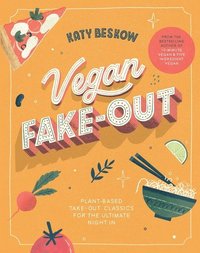 bokomslag Vegan Fake-Out: Plant-Based Take-Out Classics for the Ultimate Night in