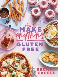 bokomslag How to Make Anything Gluten Free - Over 100 Recipes for Everything from Hom