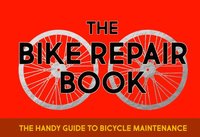 bokomslag The Bike Repair Book