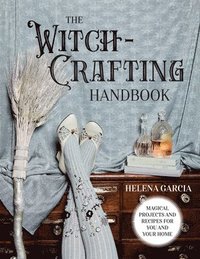 bokomslag The Witch-Crafting Handbook: Magical Projects and Recipes for You and Your Home