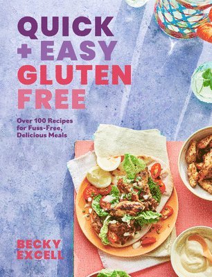 Quick and Easy Gluten Free: Over 100 Fuss-Free Recipes for Lazy Cooking and 30-Minute Meals 1