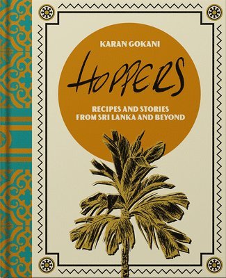 Karan Gokani - Hoppers: The Cookbook from the Cult London Restaurant, Inbunden