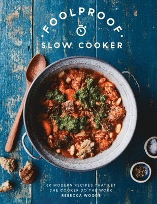 Rebecca Woods - Foolproof Slow Cooker, Inbunden