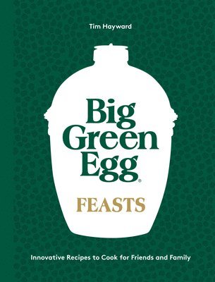 Big Green Egg Feasts 1
