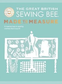 bokomslag The Great British Sewing Bee: Made to Measure