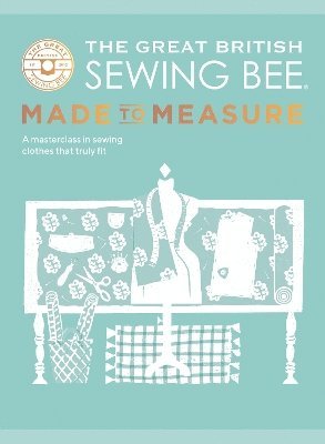 The Great British Sewing Bee, Caroline Akselson - Great British Sewing Bee: Made to Measure, Inbunden