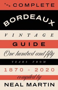 bokomslag The Complete Bordeaux Vintage Guide