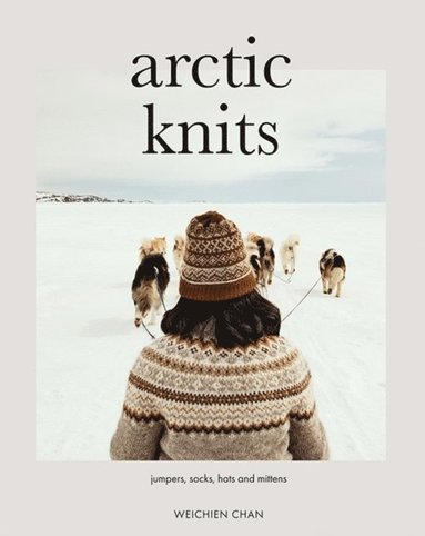 bokomslag Arctic Knits: Jumpers, Socks, Mittens and More