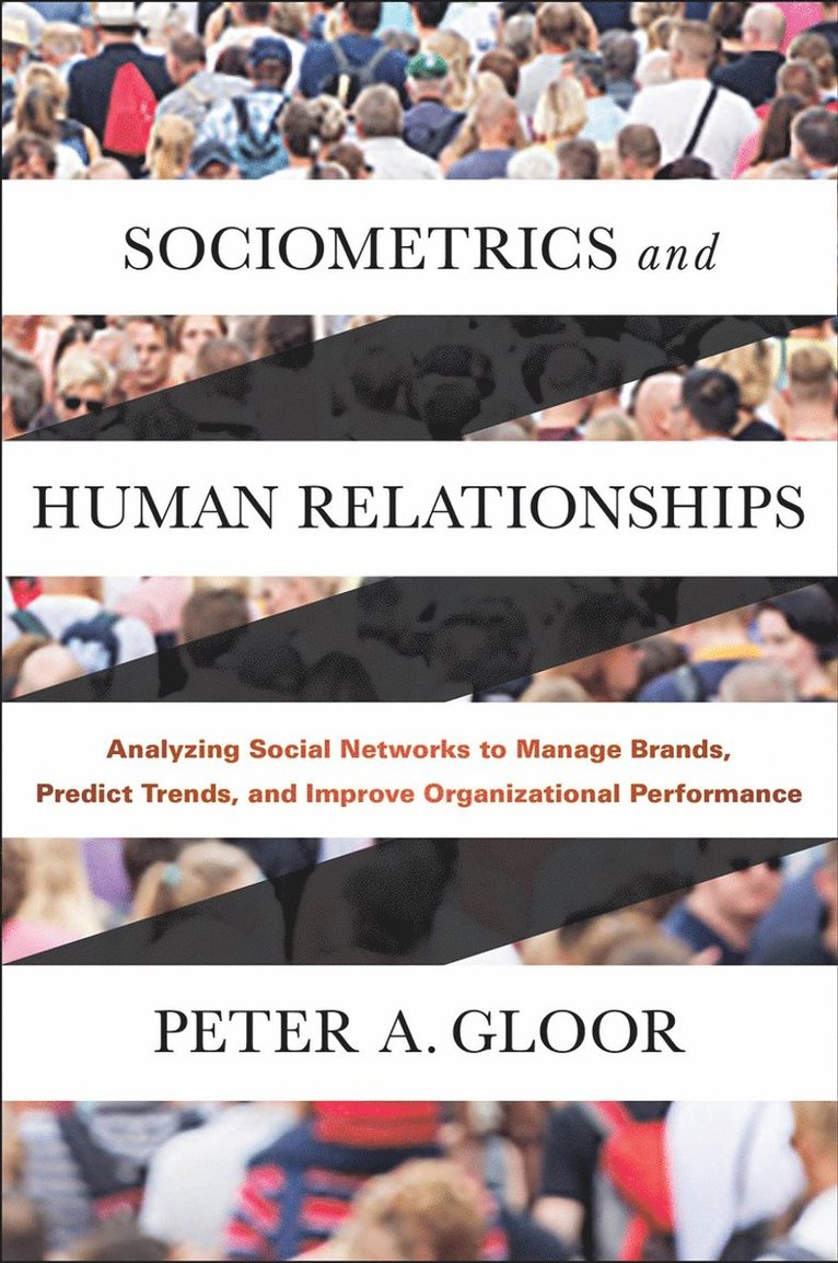 Peter A. Gloor, USA) Gloor, Peter A. (MIT, Peter A Gloor - Sociometrics and Human Relationships, Inbunden