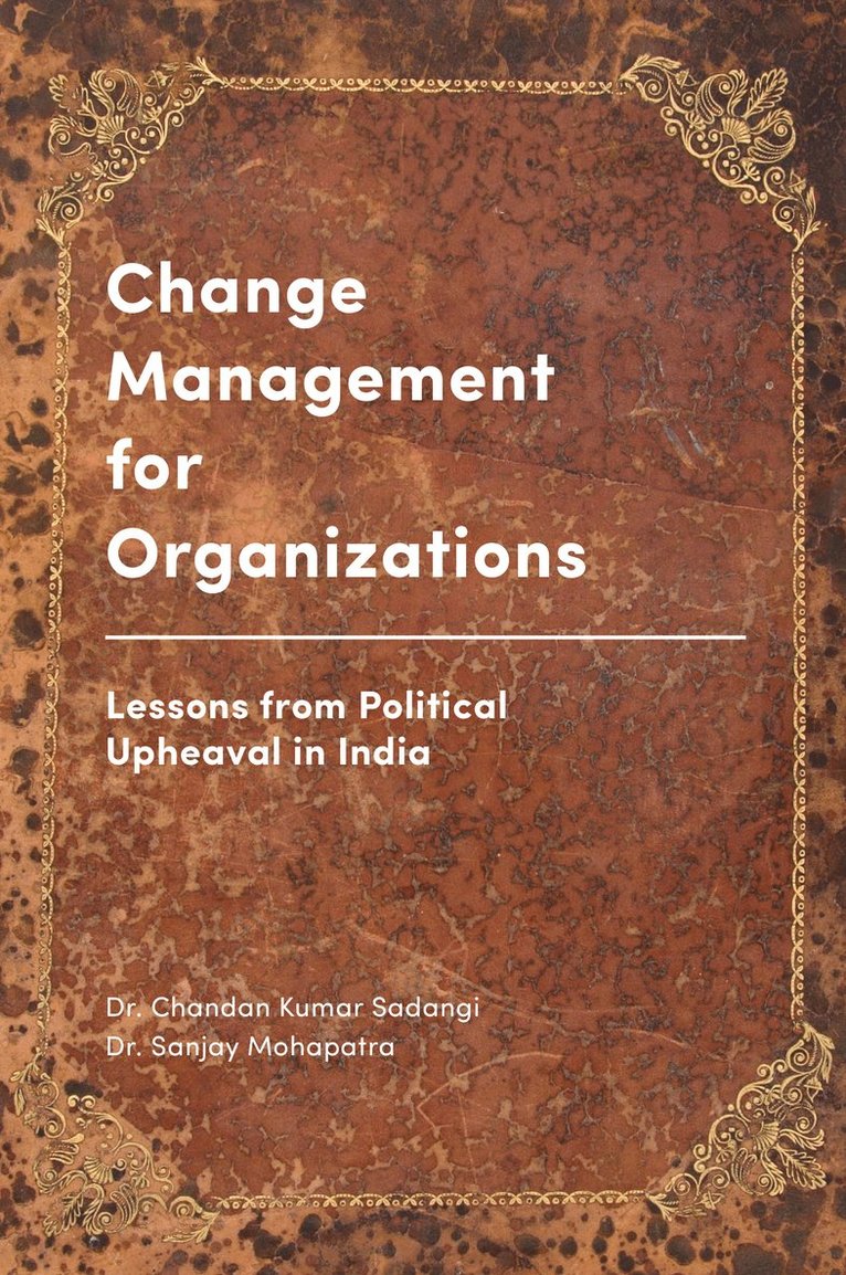 Chandan Kumar Sadangi, Sanjay Mohapatra, India) Sadangi, Chandan Kumar (Government of Odisha, India) Mohapatra, Dr. Sanjay (Xavier Institute of Management Bhubaneswar, Dr. Sanjay Mohapatra - Change Management for Organizations, Inbunden