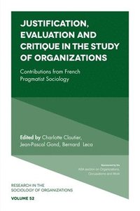 bokomslag Justification, Evaluation and Critique in the Study of Organizations