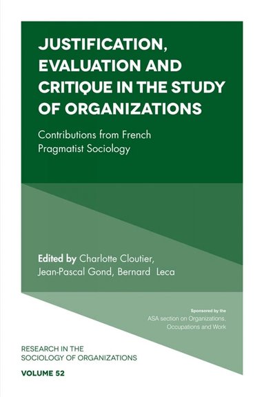 Charlotte Cloutier, Jean-Pascal Gond, Bernard Leca - Justification, Evaluation and Critique in the Study of Organizations, Inbunden