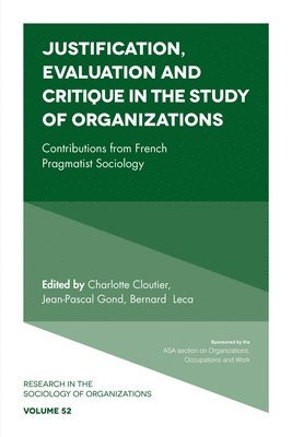 Justification, Evaluation and Critique in the Study of Organizations 1