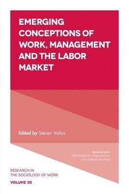 Emerging Conceptions of Work, Management and the Labor Market 1