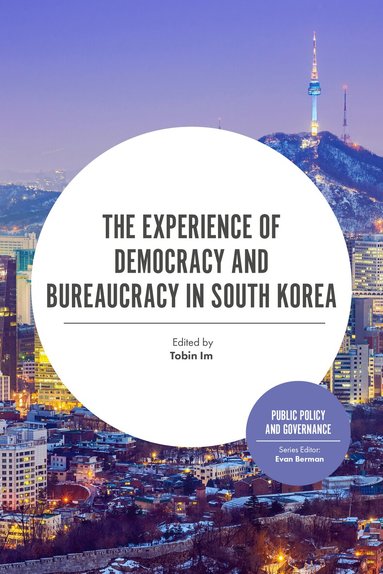 Evan Berman, Tobin Im - Experience of Democracy and Bureaucracy in South Korea, Inbunden