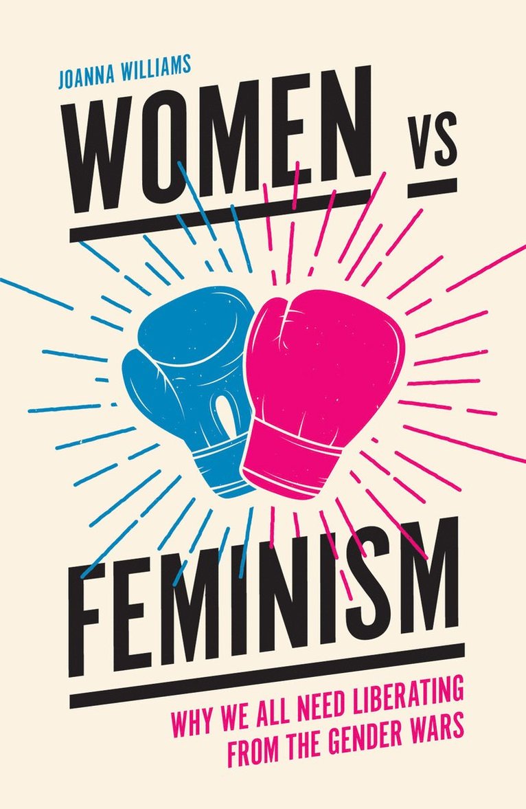 Joanna Williams, UK) Williams, Joanna (Kent University - Women vs Feminism, Häftad