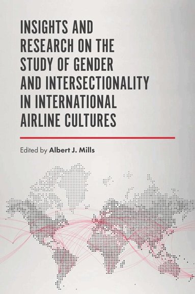 Albert J. Mills - Insights and Research on the Study of Gender and Intersectionality in International Airline Cultures, Inbunden