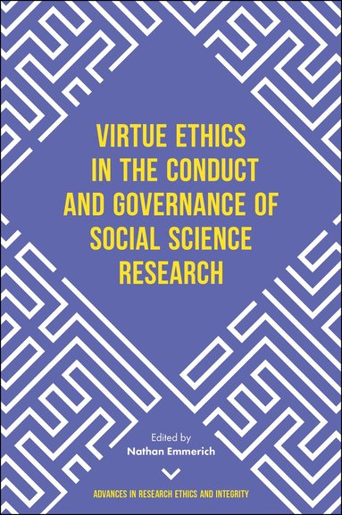 Nathan Emmerich - Virtue Ethics in the Conduct and Governance of Social Science Research, Inbunden
