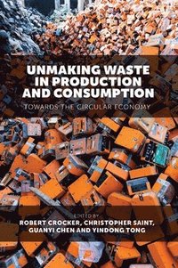 bokomslag Unmaking Waste in Production and Consumption