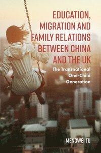 bokomslag Education, Migration and Family Relations Between China and the UK