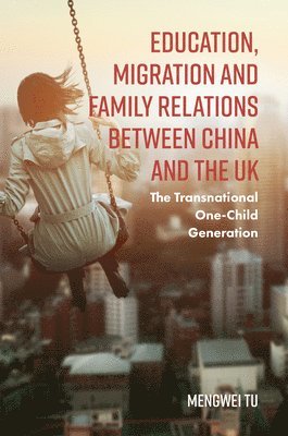 Education, Migration and Family Relations Between China and the UK 1