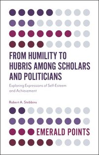 bokomslag From Humility to Hubris among Scholars and Politicians