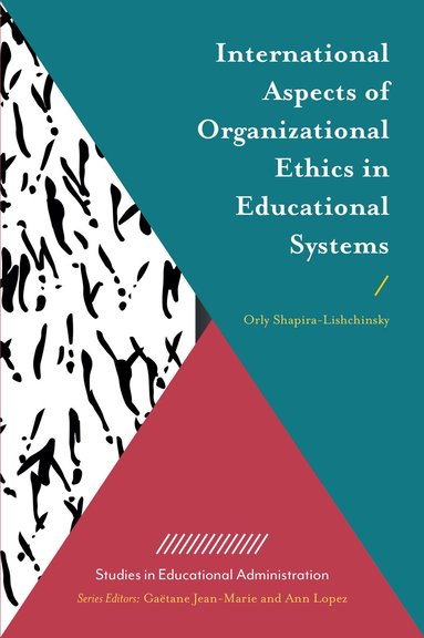 Orly Shapira-Lishchinsky - International Aspects of Organizational Ethics in Educational Systems, Inbunden
