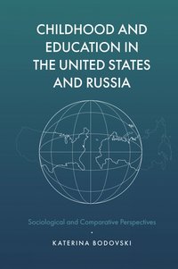 bokomslag Childhood and Education in the United States and Russia