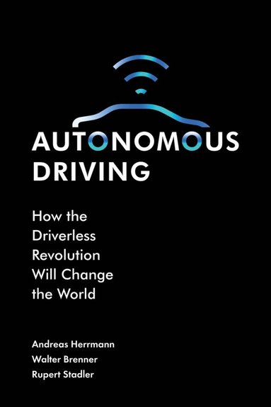 Andreas Herrmann, Walter Brenner, Rupert Stadler - Autonomous Driving, Inbunden