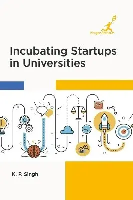K P Singh - Incubating Startups in Universities, Inbunden. Tillgänglighet: Lägg i varukorg
